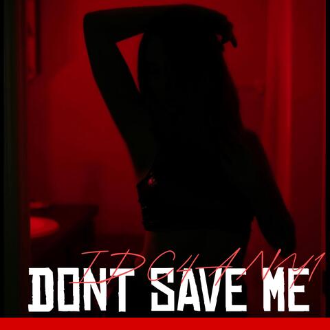 Dont Save Me