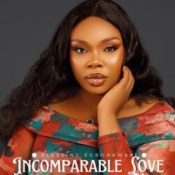 Incomparable Love