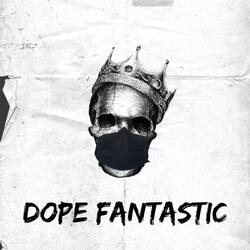 Dope Fantastic