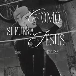 COMO SI FUERA JESUS