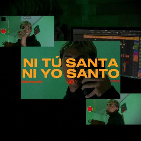 Ni tú santa, Ni yo santo