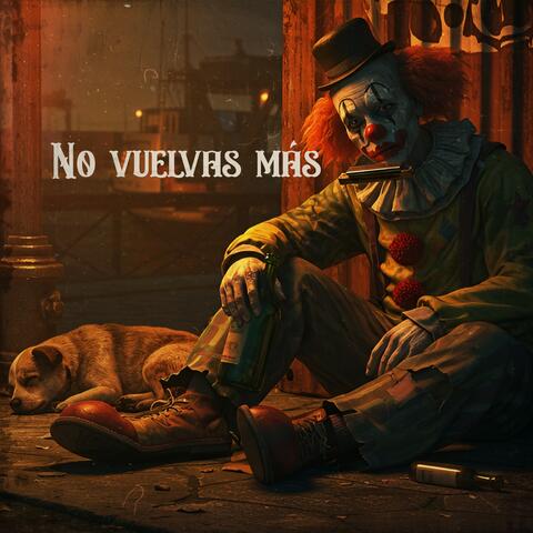 no vuelvas mas