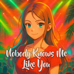 Nobody Knows Me Like You
