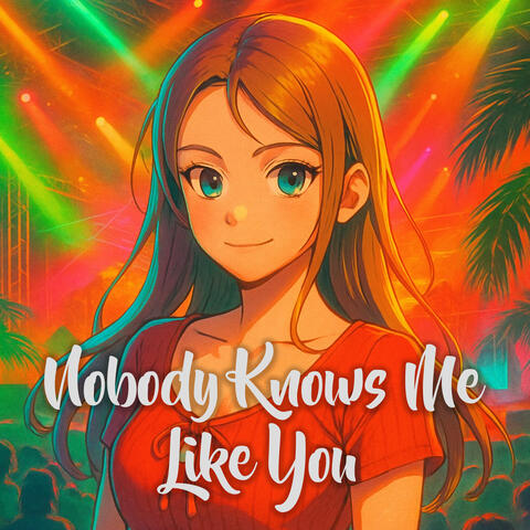 Nobody Knows Me Like You
