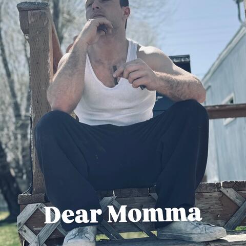 Dear momma