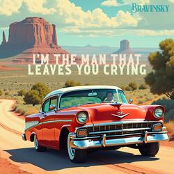 I'm The Man That Leaves You Crying
