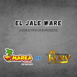 El Jale Ware ( Che're tyoj tyojo'tyenye )