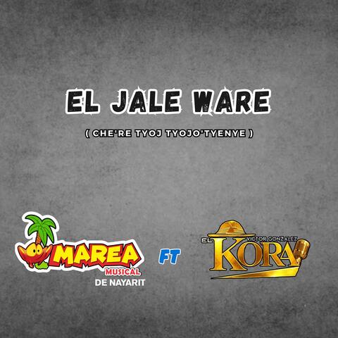 El Jale Ware ( Che're tyoj tyojo'tyenye )