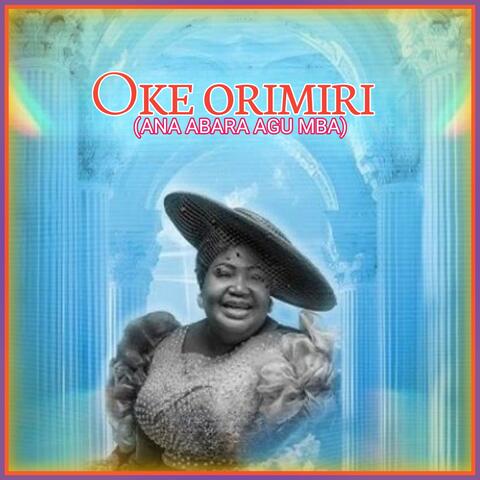 OKE ORIMIRI(ANA ABARA AGU MBA)