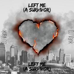 Left Me (A Survivor)