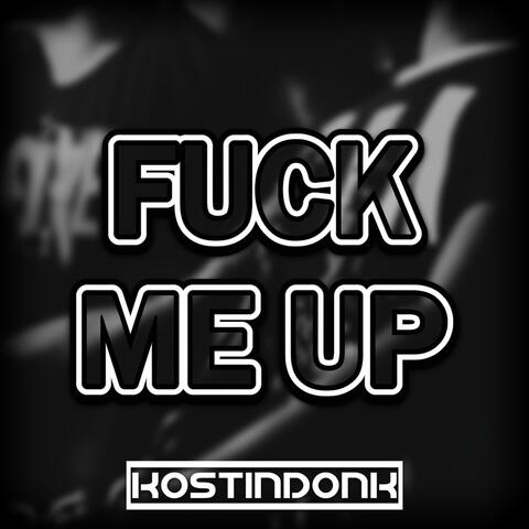 Fuck Me Up