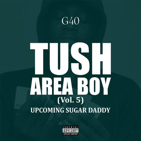 Tush Area Boy, Vol. 5 (Upcoming Sugar Daddy)