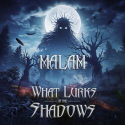 What lurks in the shadows