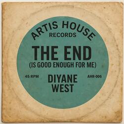 The End (Is Good Enough For Me)