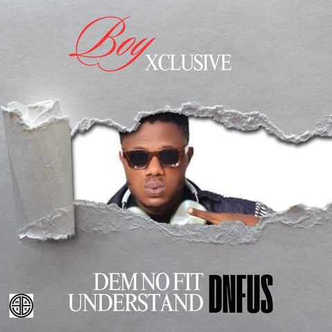 DEM NO FIT UNDERSTAND (DNFUS)