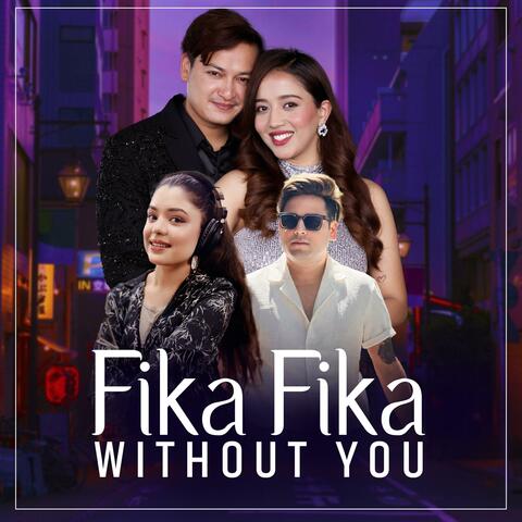 Fika Fika Without You
