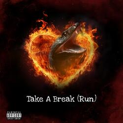 Take A Break (Run)