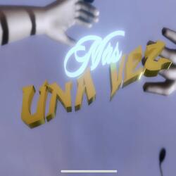 UNA VEZ MAS