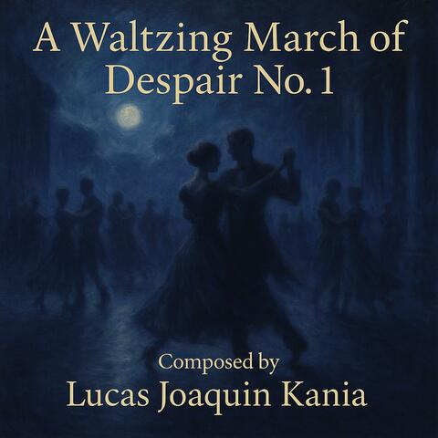 A Waltzing March of Despair No. 1