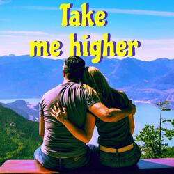Take me higher