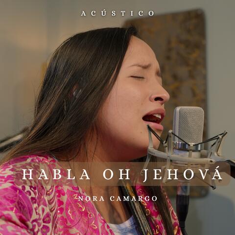 Habla oh Jehová acústico