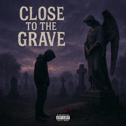 Close To The Grave