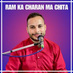 RAM KA CHARAN MA CHITA
