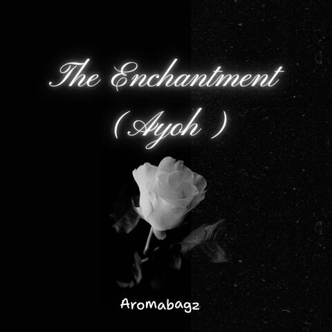 The Enchantment Ayoh