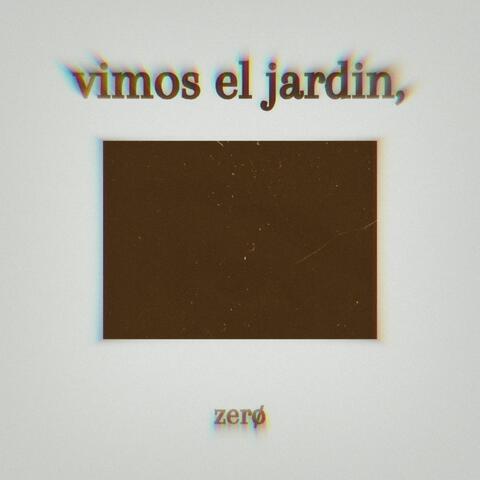 vimos el jardin,