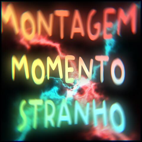 MONTAGEM MOMENTO STRANHO