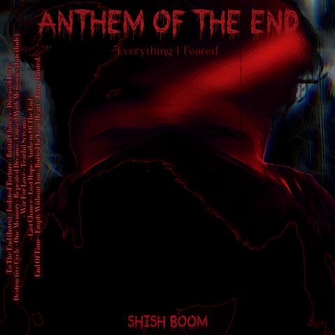 Anthem Of The End (Everything I Feared)