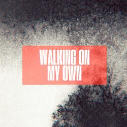 Walking on my own