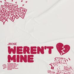 WEREN’T MINE