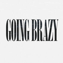 GOING BRAZY