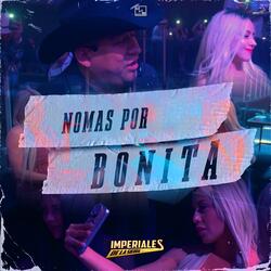 Nomas Por Bonita