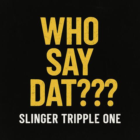 WHO SAY DAT