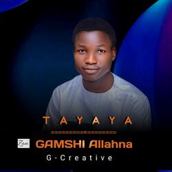 Tayaya zan gamshi Allahna