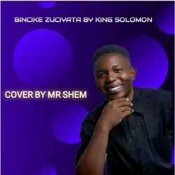 BINCIKE ZUCIYA TA COVER MR SHEM