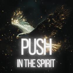 Push In The Spirit
