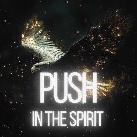Push In The Spirit