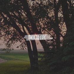 Back to life
