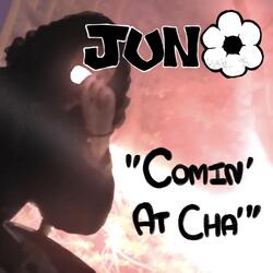 Comin' At Cha'