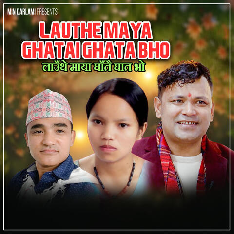Lauthe Maya Ghatai Ghat Bho