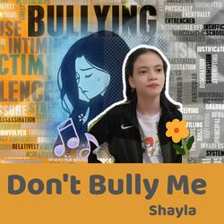 Don't Bully Me