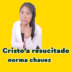 Cristo a resucitado norma chavez