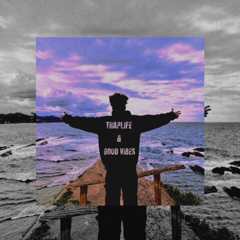 Traplife & Good Vibes