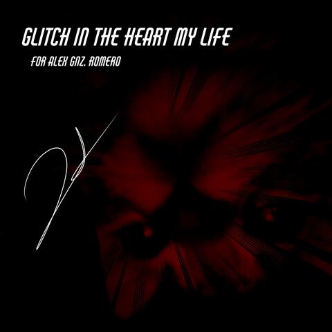 Glitch in the heart my Life
