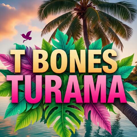 T BONES TURAMA