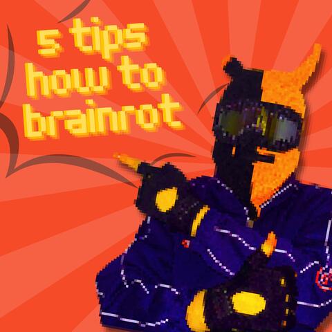 5 TIPS HOW TO BRAINROT