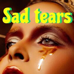 Sad tears